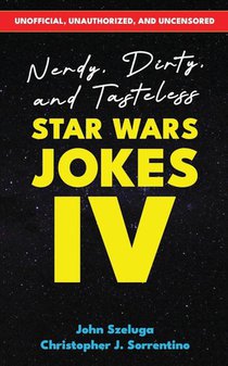 Nerdy, Dirty, and Tasteless Star Wars Jokes IV