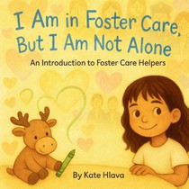 I Am in Foster Care, But I Am Not Alone