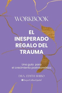 Shiro, E: Inesperado Regalo del Trauma Workbook