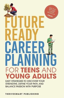 Future Ready Career Planning for Teens and Young Adults
