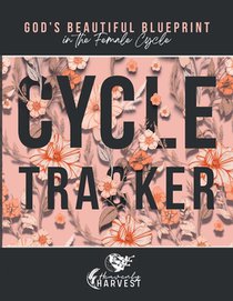 God's Beautiful Blueprint In The Female Cycle: Cycle Tracker