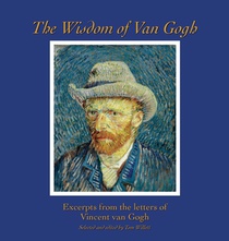 The Wisdom of Van Gogh: Excerpts from the Letters of Vincent van Gogh