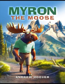 Myron The Moose: Adventure Begins