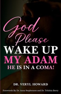 God Please Wake Up My Adam: He Is In A Coma!