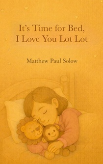 It's Time for Bed, I Love You Lot Lot: A Gentle Bedtime Picture Book for Toddlers and Preschoolers