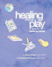 Healing Through Play Using the Oaklander Model