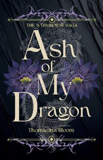 Bloom, T: Ash of My Dragon