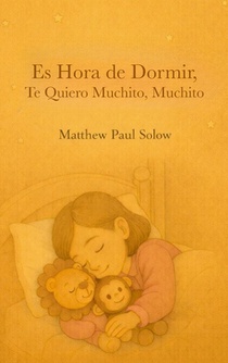 Es Hora de Dormir, Te Quiero Muchito, Muchito: Un tierno libro ilustrado para la hora de dormir, para niños pequeños y preescolares