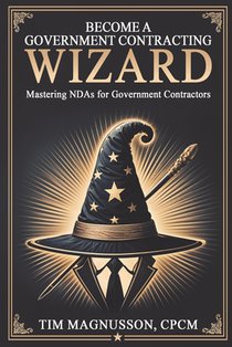 Become a Government Contracting Wizard Mastering NDAs for Government Contractors