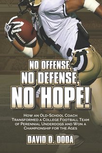 No Offense, No Defense, No Hope!: The Underdog Football Memoir That Shocked College Sports