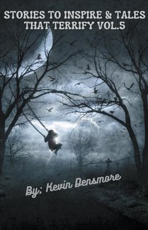 Stories to Inspire and Tales that Terrify Vol.5
