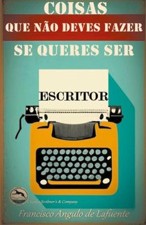 Coisas que não Deves Fazer se Queres ser Escritor