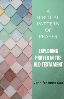 A Biblical Pattern of Prayer