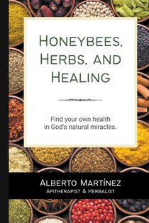 Honey Bees, Herbs, and Healing