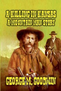 A Killing in Kansas - A Mountain Man Story