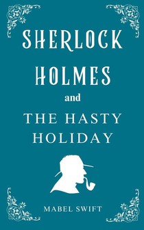 Sherlock Holmes and The Hasty Holiday