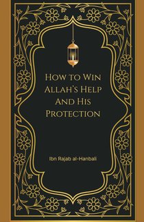 How to Win Allah's Help and His Protection