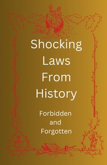 Shocking Laws From History