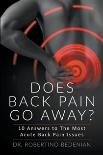 Does Back Pain Go Away? 10 Answers To The Most Acute Back Pain Issues