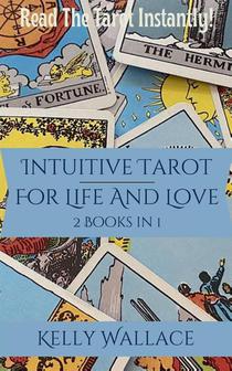 Intuitive Tarot for Life and Love - Learn The Tarot Instantly!