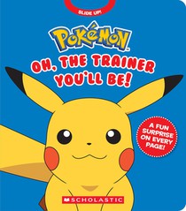 Pokémon: Oh, the Trainer You'll Be! (an Interactive Board Book)