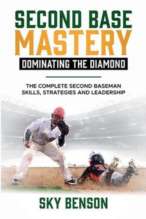 Second Base Mastery Dominating the Diamond