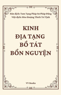Kinh Dia Tang Bo Tat Bon Nguyen - Sutra of the Past Vows of Earth Store Bodhisattva - Vietnamese Edition