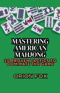 Fox, O: Mastering American Mahjong
