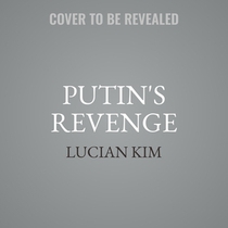 Putin's Revenge: Why Russia Invaded Ukraine