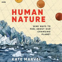 Human Nature: Nine Ways to Feel about Our Changing Planet