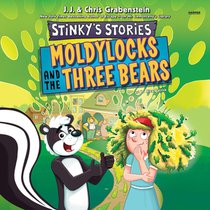 Stinky's Stories #4: Moldylocks and the Three Bears