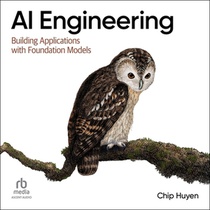 AI Engineering: Building Applications with Foundation Models