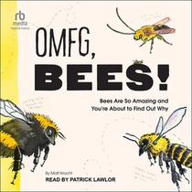 Omfg, Bees!: Bees Are So Amazing and You're about to Find Out Why