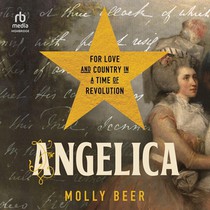 Angelica: For Love and Country in a Time of Revolution