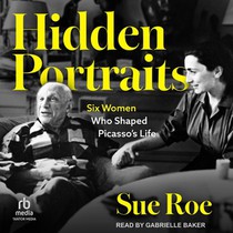 Hidden Portraits: Six Women Who Shaped Picasso's Life