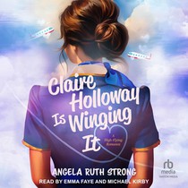 Claire Holloway Is Winging It: A High-Flying Romance