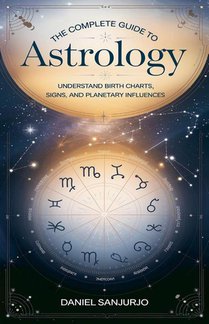 The Complete Guide to Astrology