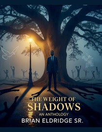 The Weight of Shadows: An Anthology