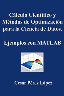Cálculo Científico y Métodos de Optimización para la Ciencia de Datos. Ejemplos con MATLAB