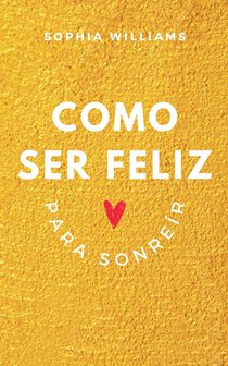 Como Ser Feliz Para Sonreír
