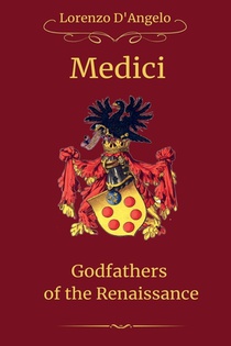 The Medici Godfathers of the Renaissance
