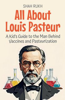 All About Louis Pasteur