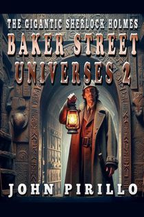 The Gigantic Sherlock Holmes Baker Street Universes 2