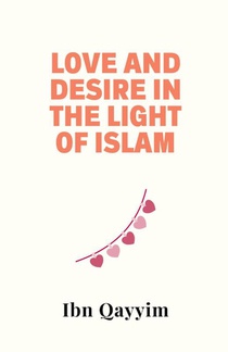 Love and Desire in the Light of Islam
