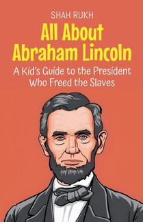 All About Abraham Lincoln