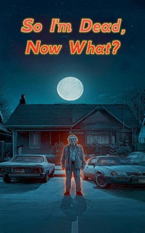 So I'm Dead, Now What?