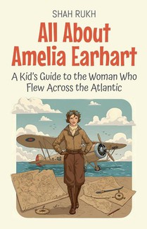 All About Amelia Earhart