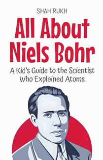 All About Niels Bohr