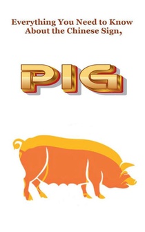 Everything You Need to Know About the Chinese Sign, Pig