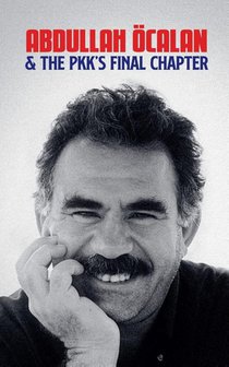 Abdullah Öcalan and the PKK's Final Chapter